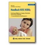 Handbuch KISS KIDDs: Entwicklungsauffälligkeiten im Säuglings-/Kleinkindalter und bei Vorschul-/Schulkindern - Ein manualmedizinischer Behandlungsansatz