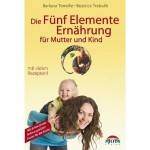 Die Fünf Elemente Ernährung für Mutter und Kind 