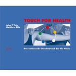 Touch For Health: Das umfassende Standardwerk für die Praxis